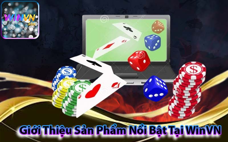 Giới Thiệu Sản Phẩm Nổi Bật Tại WinVN